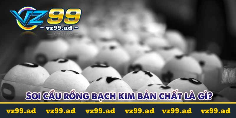 Soi cầu rồng bạch kim luôn thắng tại vz99.ad 2 Soi cầu rồng bạch kim là gì