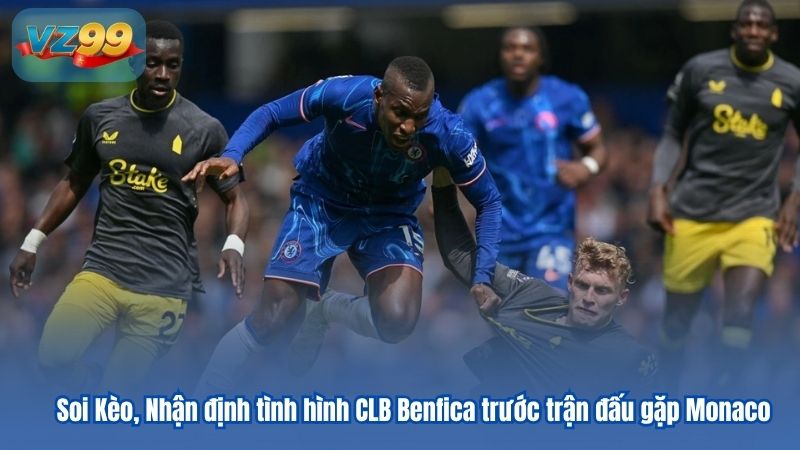 Soi Kèo, Nhận định tình hình CLB Benfica trước trận đấu gặp Monaco