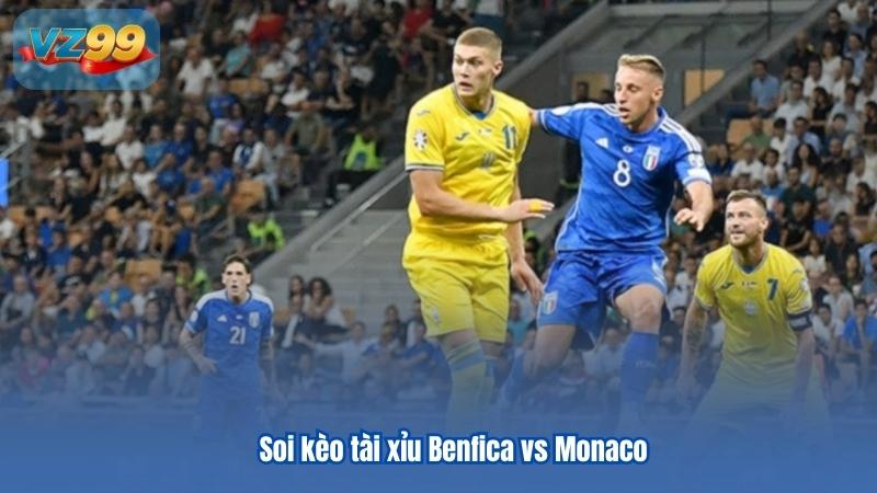 Soi kèo tài xỉu Benfica vs Monaco