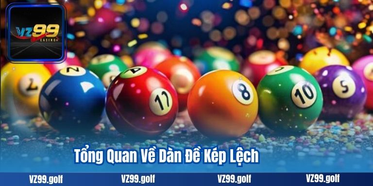 Dàn Đề Kép Lệch – Mẹo Lọc Và Chơi Kép Hiệu Quả Nhất 2025 2 Tổng Quan Về Dàn Đề Kép Lệch