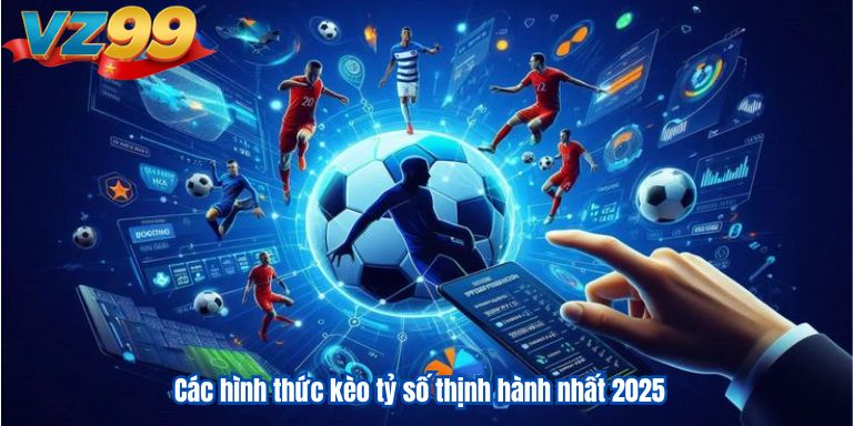 Kèo Tỷ Số: Cập Nhật Chi Tiết, Đầy Đủ Và Chính Xác Nhất 2025 2 Các hình thức kèo tỷ số thịnh hành nhất 2025