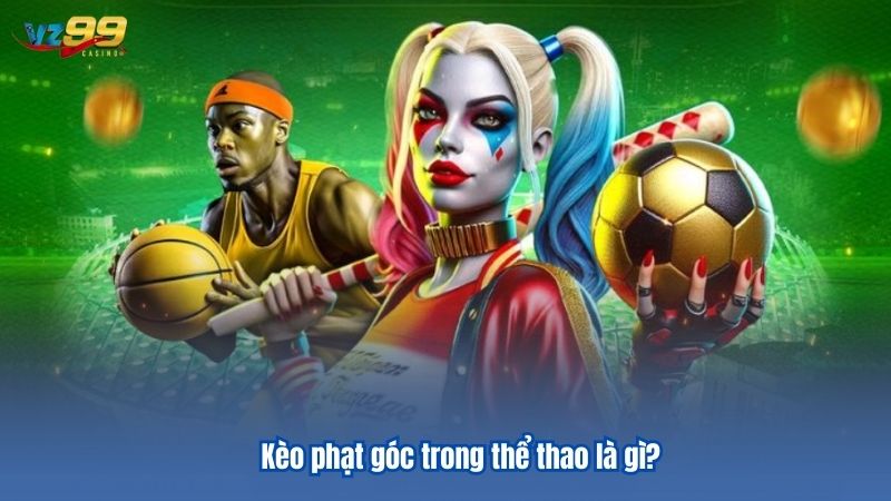 Tổng Hợp Những Kèo Phạt Góc Được Yêu Thích Nhất Hiện Tại 6 Kèo phạt góc trong thể thao là gì?