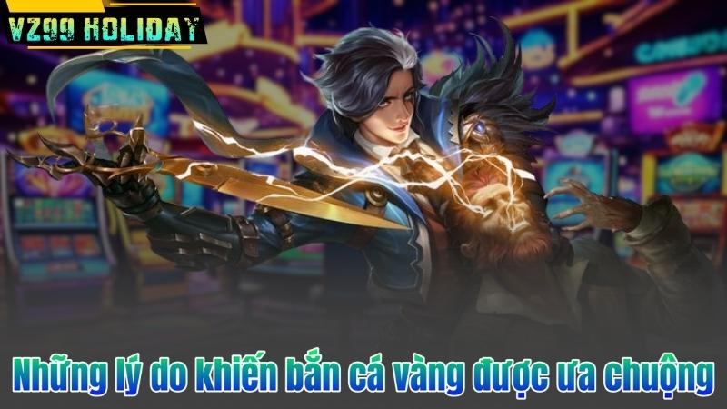 Bắn Cá Vàng – Trò Chơi Bắn Cá Đổi Thưởng Hàng Đầu Tại VZ99 7 Những lý do khiến bắn cá vàng được ưa chuộng